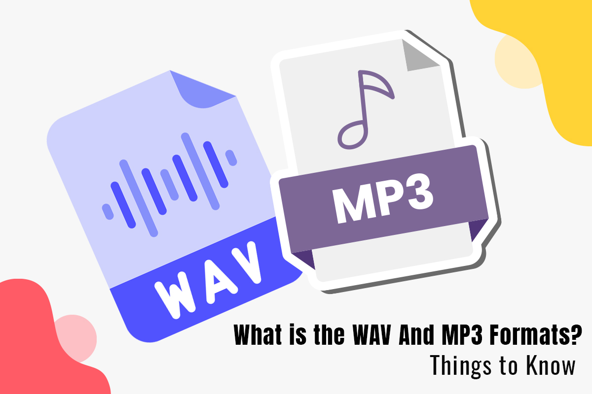 What are the WAV and MP3 Formats? Things to Know