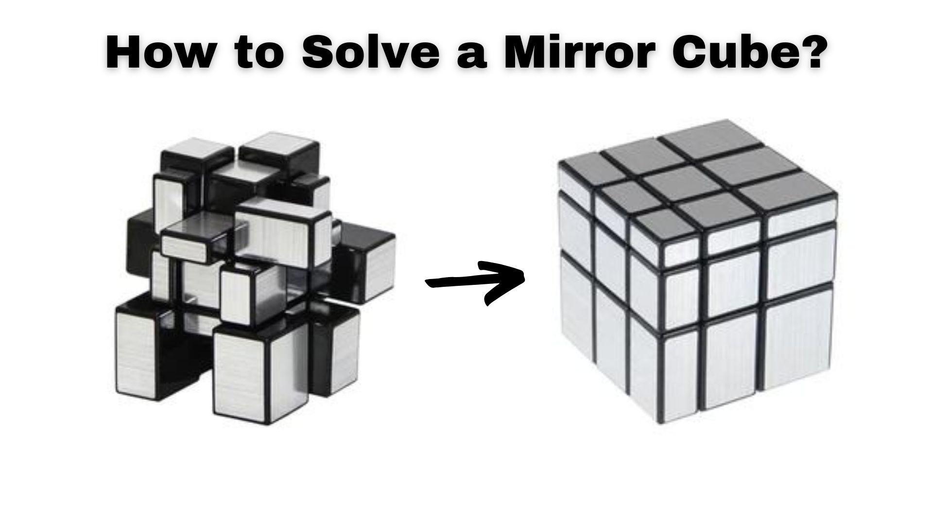 How to Solve a Mirror Cube?