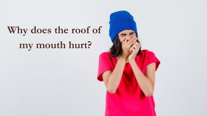 Why does the roof of my mouth hurt?