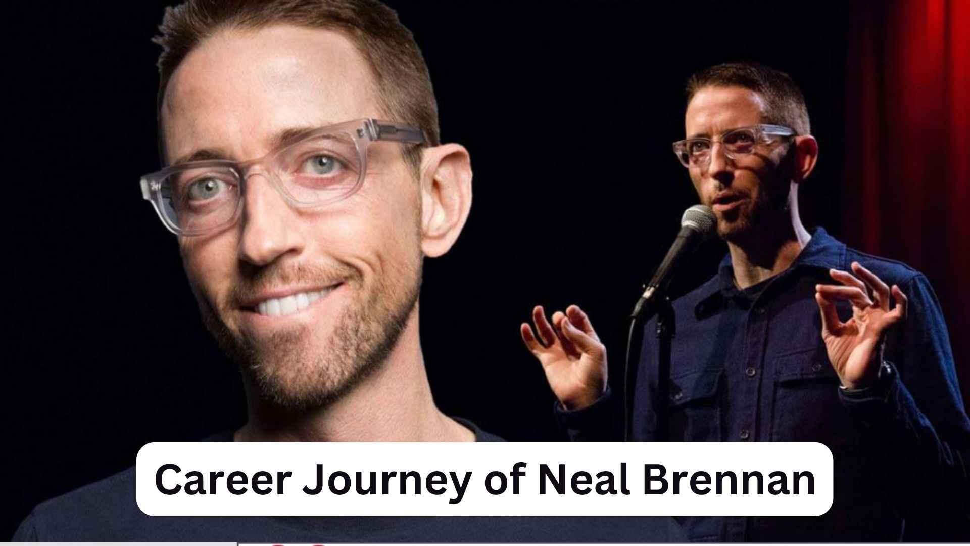 Career Journey of Neal Brennan