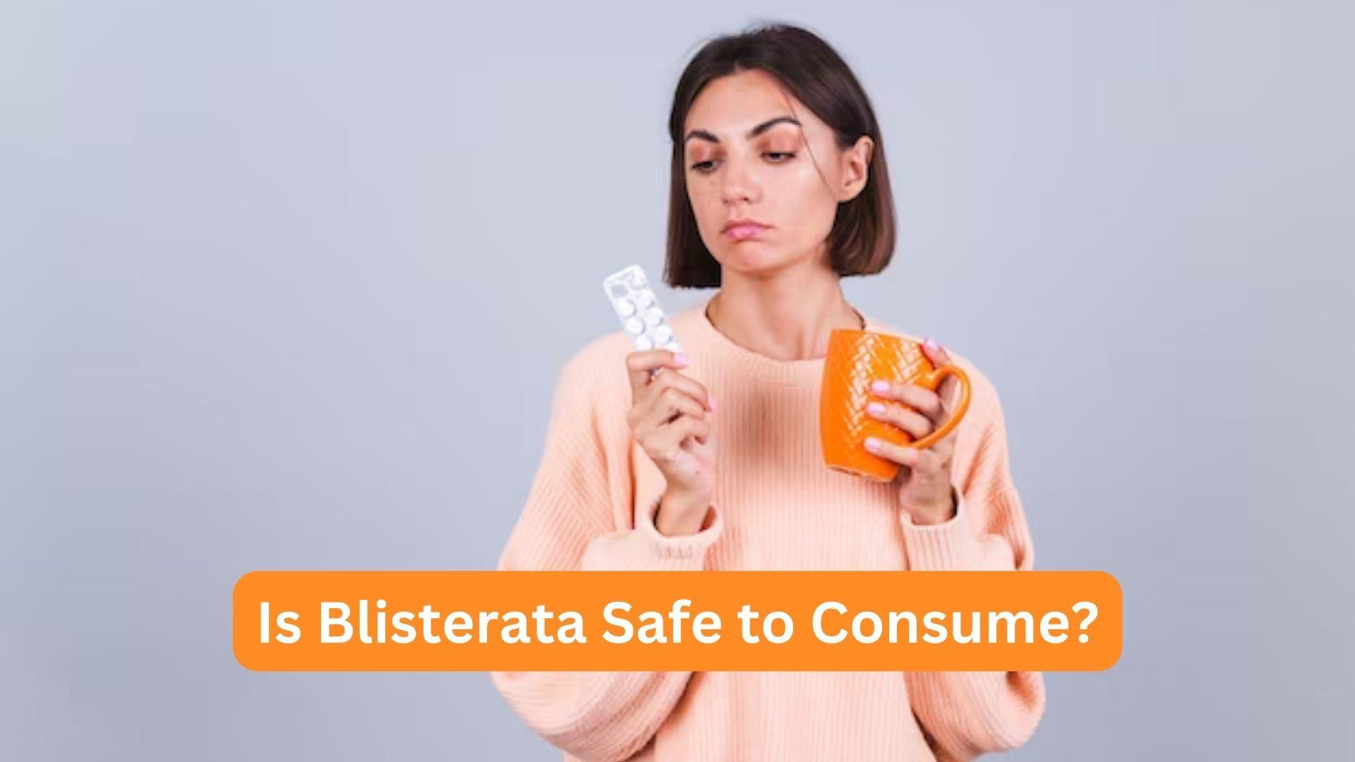 Is Blisterata safe to consume