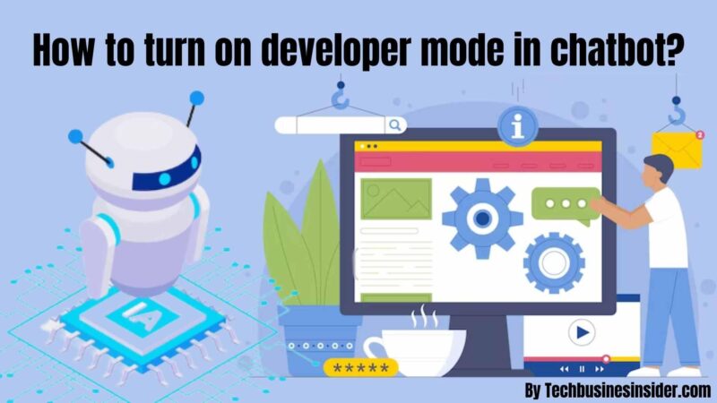 How to turn on developer mode in chatbot? Easy Guide