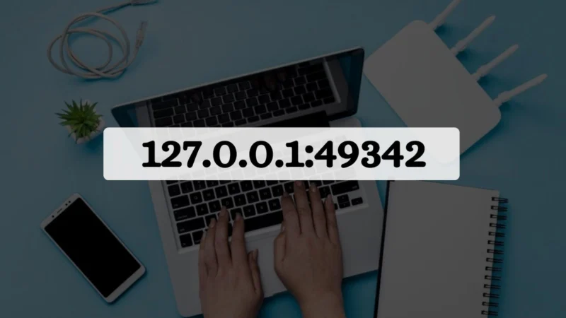 Understanding 127.0.0.1:49342 Address – How does it Help?