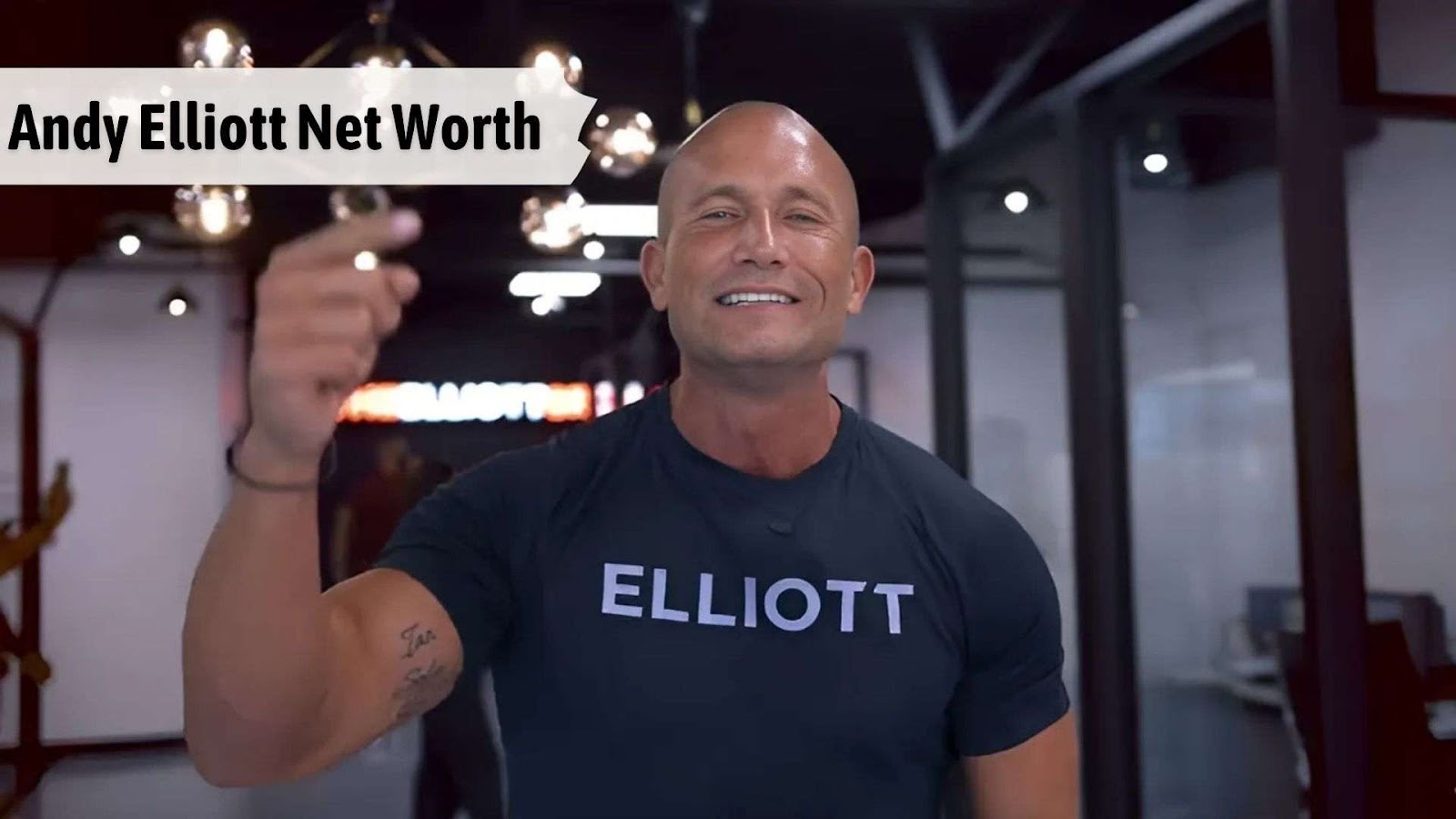 Andy Elliott Net Worth – Personal Ventures, Business Success