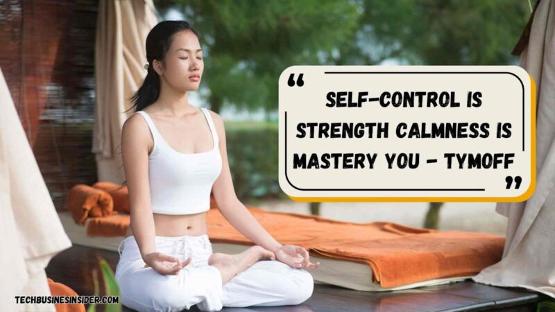 Self-Control is Strength Calmness is Mastery You – Tymoff