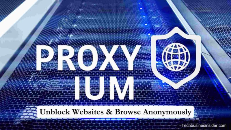 Ultimate Guide to Proxyium: Unblock sites & Browse Anonymously