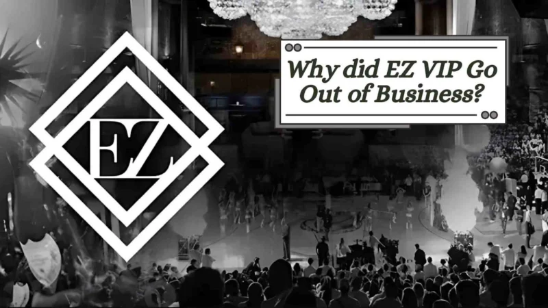 Why did EZ VIP Go Out of Business? Reasons Behind Closure