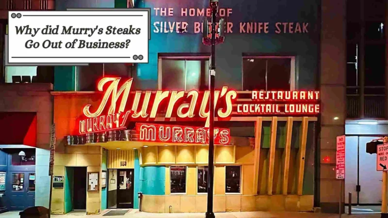 Why did Murry’s Steaks Go Out of Business?