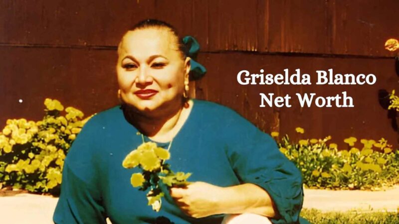 Griselda Blanco Net Worth at the Time of Death, Business Legacy