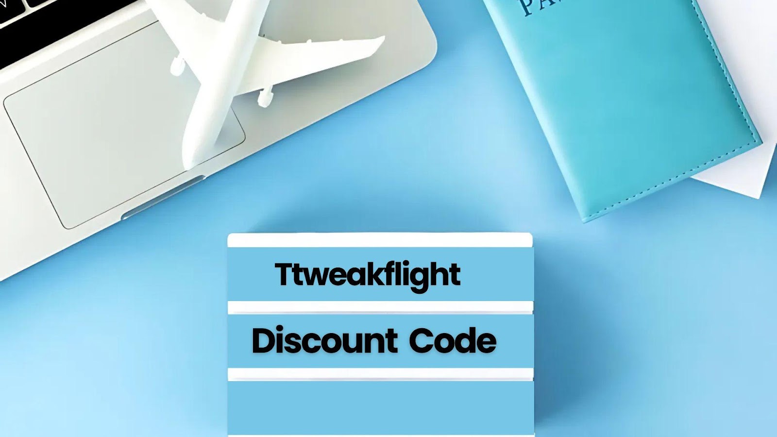 Discount Code Ttweakflight – Big Savings On Flight Booking