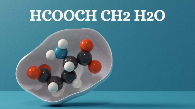 HCOOCH CH2 H2O: Structure, Uses, and Green Chemistry