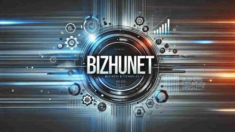 Bizhunet: Empowering You with Business and Tech Knowledge